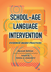 School-Age Language Intervention: Evidence-Based Practices–Second Edition, E-Book